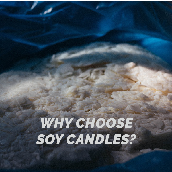 WHY CHOOSE SOY CANDLES?